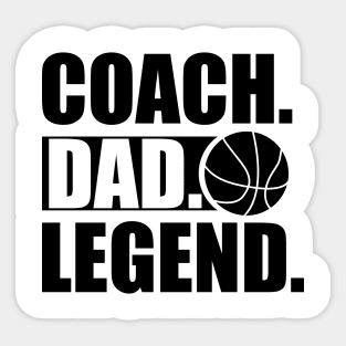 Basketball Coach - Coach. Dad. Legend. Sticker